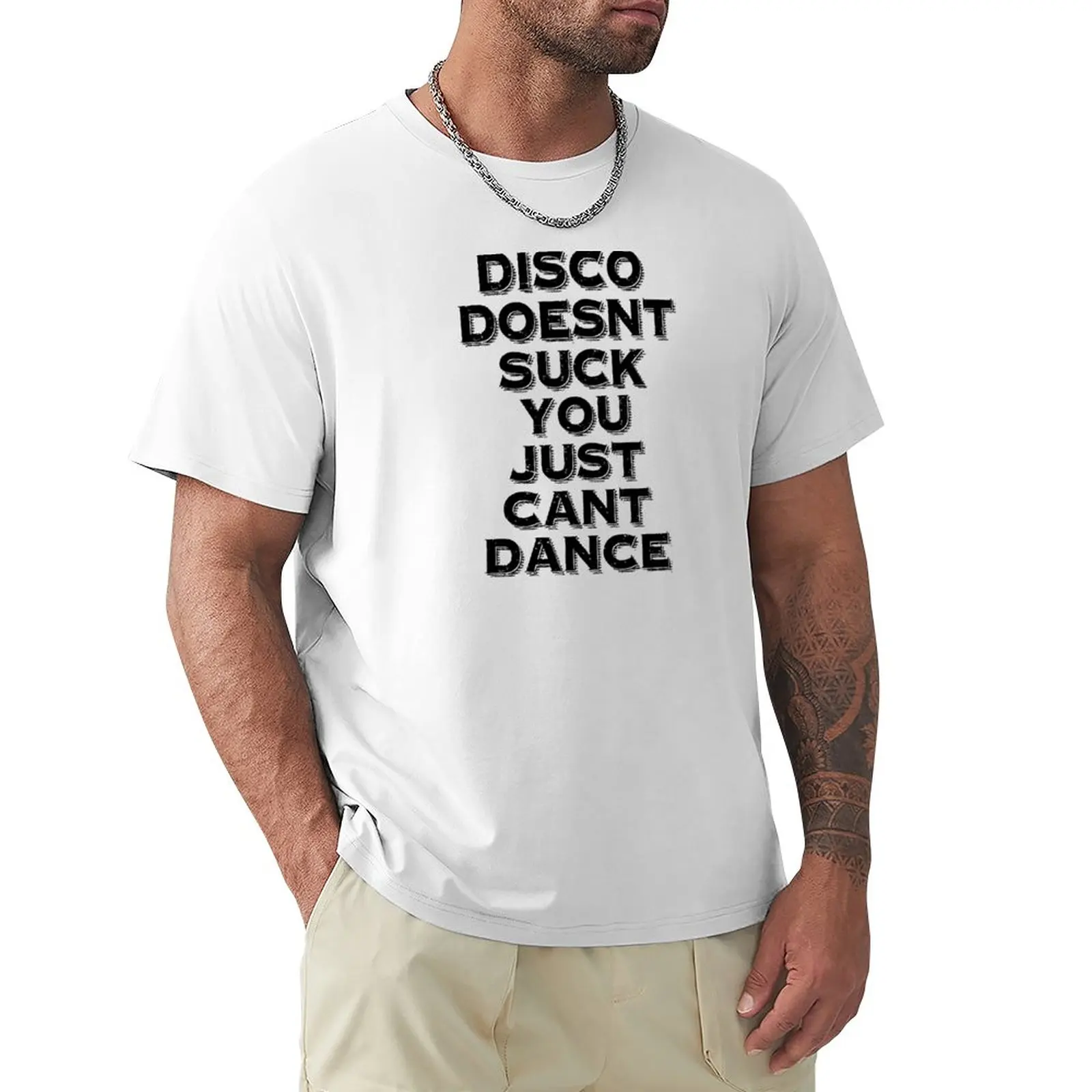 

disco doesnt suck you just cant dance T-Shirt quick-drying t-shirt boys t shirts blondie t shirt plain white t shirts men