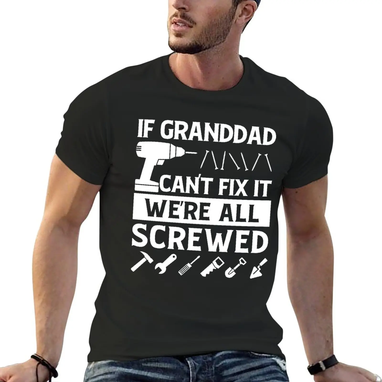 

New If Grandad Can't Fix it We're All Screwed T-Shirt Funny Grandpa Gift for Grandfather Father's Day Gift T-Shirt