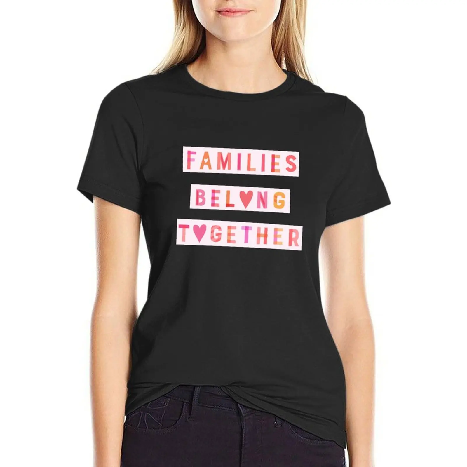 Families Belong Together T-Shirt summer clothes anime clothes Women's clothing