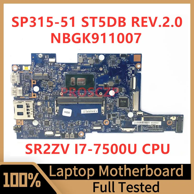 

ST5DB REV.2.0 Mainboard For Acer Spin 3 SP315-51 Laptop Motherboard NBGK911007 With SR2ZV I7-7500U CPU 100% Tested Working Well