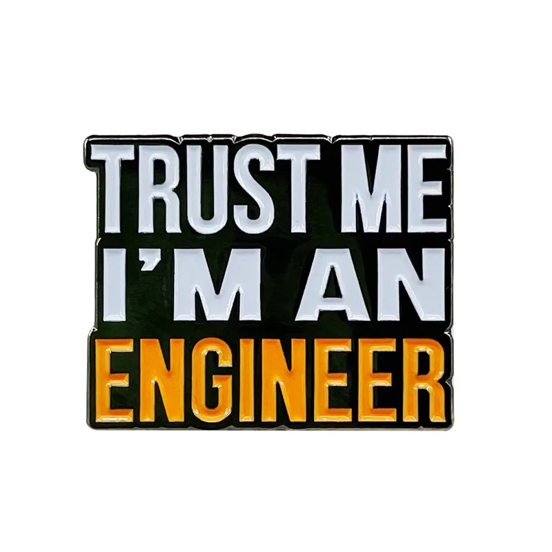 Fashion Creative Trust Me I'm An Engineer Brooch Metal Enamel Badge Lapel Pin Jewelry Backpack Accessories Souvenir Gift enamel pins
