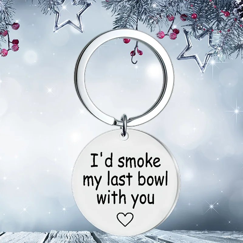 New Best Friend Gift Portachiavi Ciondolo Bff Best Friend Sister Christmas Birthday Gift Portachiavi I 'D Smoke My Last Bowl With You