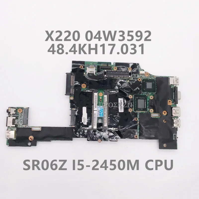 

Высококачественная материнская плата для ноутбука X220 04W3592 H0225-3 48,4kh17. 031 материнская плата с процессором SR06Z I5-2450M QM67 100% хорошо работает