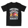 Professional Certified Racist Racing Meme T-Shirt Unisex Cotton Clothing Harajuku O-neck Short Sleeve Women's Retro Style Short 1