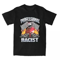 Professional Certified Racist Racing Meme T-Shirt Unisex Cotton Clothing Harajuku O-neck Short Sleeve Women's Retro Style Short 1