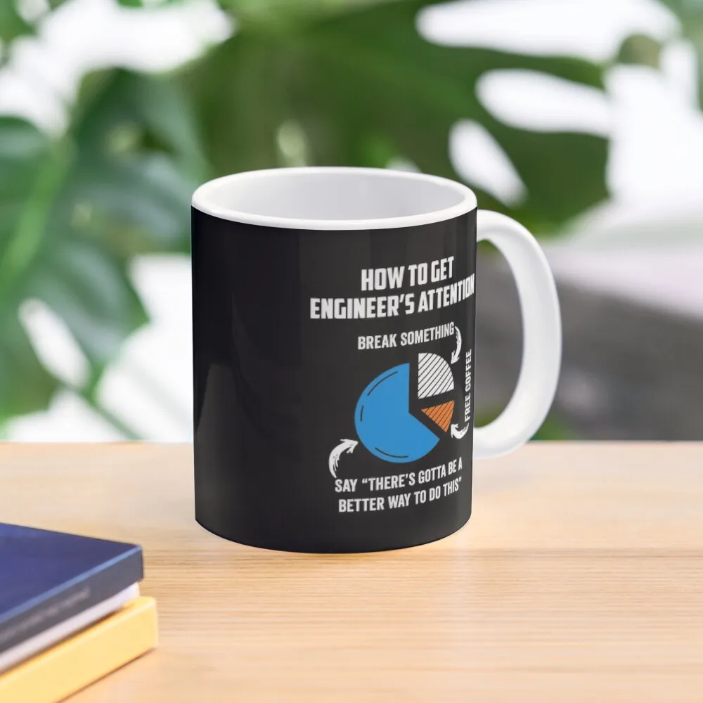 

Funny Saying Engineering - How To Get An Engineers Attention Break Something, Free Coffee Mug Tea Cups Breakfast Cups Mug