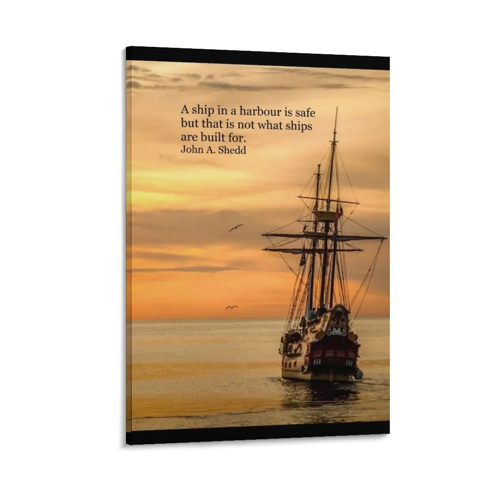 

A ship in a harbour is safe ...' wise inspirational saying by John A. Shedd Canvas Painting aesthetic room decoration