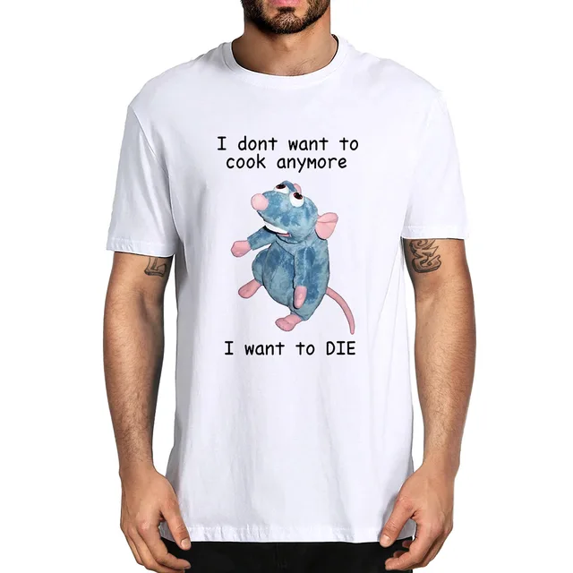 100 Cotton I Dont Want To Cook Anymore I Dont Want To Die Cute Mouse