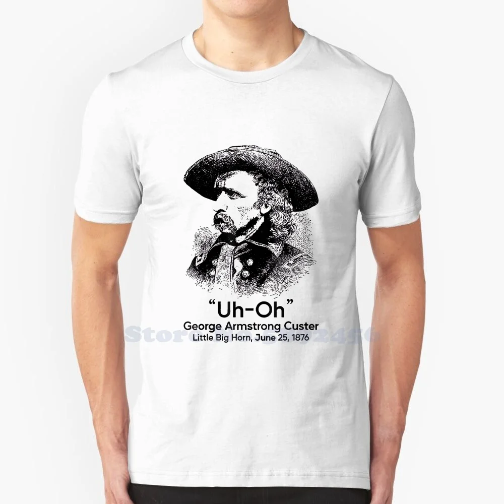 Uh Oh George Wilson Custer Little Big Horn T-Shirt 100% Cotone Di Alta Qualità