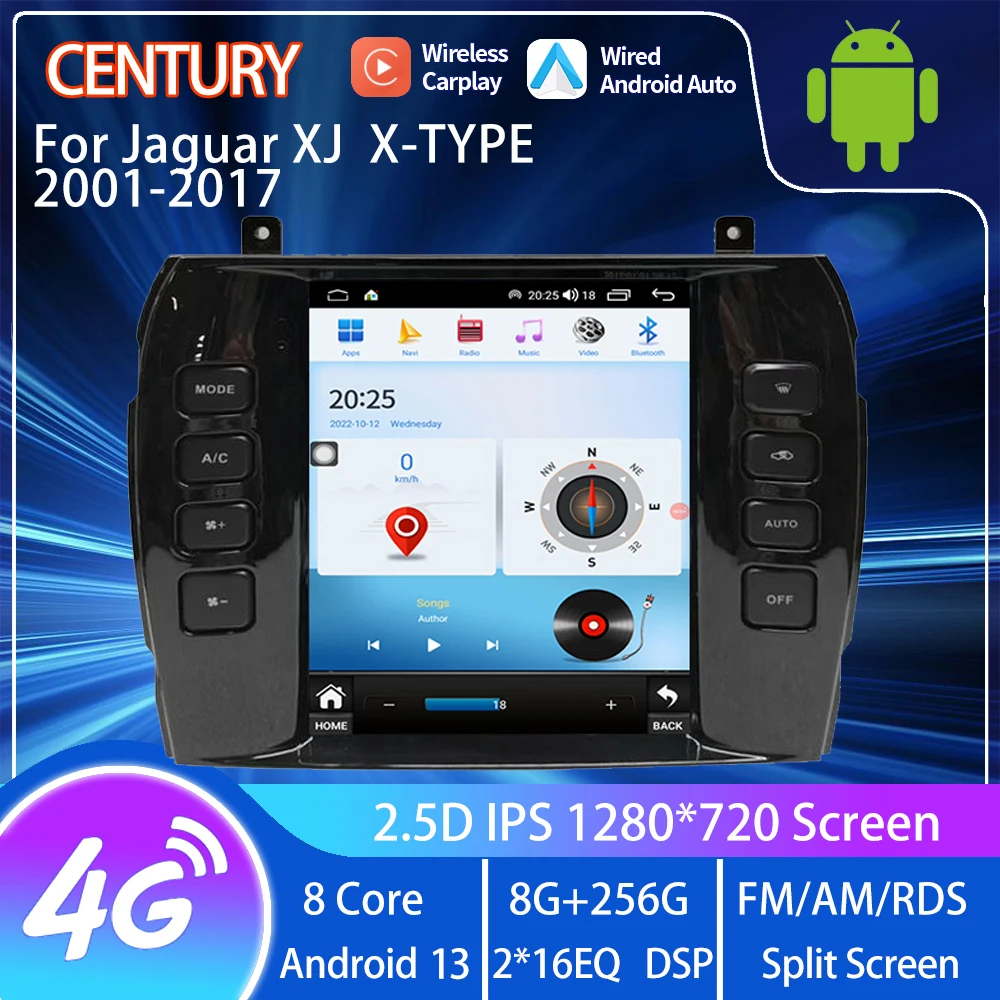 

Century For Jaguar XJ X-TYPE 2003- 2012 Smart Multimedia Video Player Radio 4G Navigation CarPlay 8+256G Android 13 Tesla Style