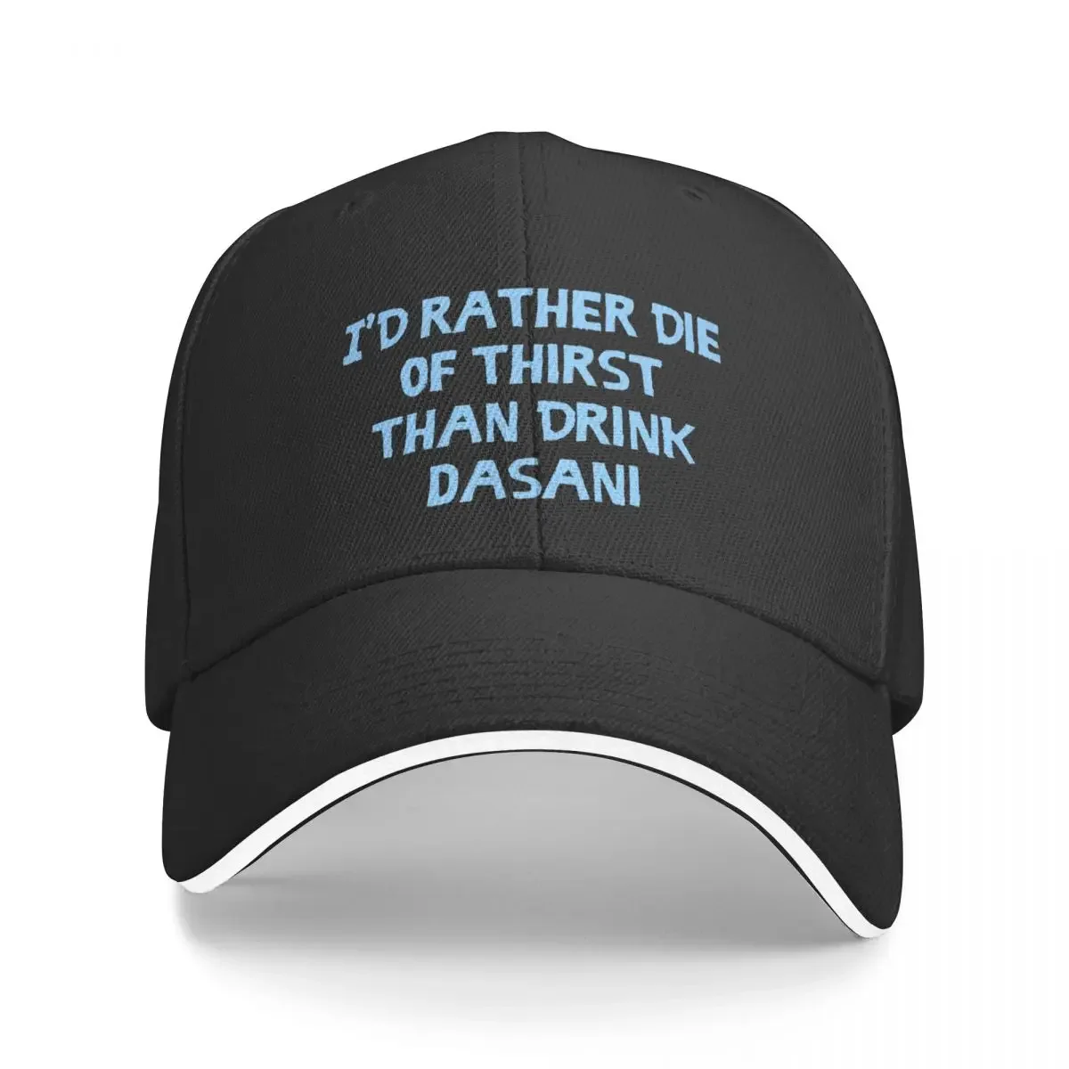 

I’d Rather Die of Thirst Than Drink Dasani Baseball Cap New In Hat Golf Wear Beach Bag Icon Men Women's