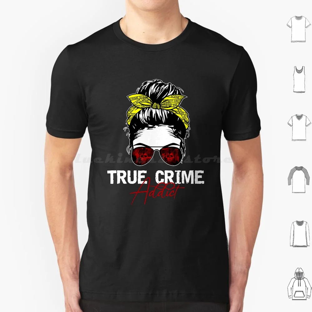 True Crime Addict Bun Disordinato T Shirt Uomo Donna Bambini 6Xl True Crime Addict True Crime Addict True Crime Addict Design True Crime