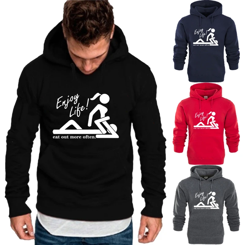 Enjoy Life Eat Out More Often Sex Men Hoodies Custom Funny Sweatshirt Normal Long Sleeve Men's Top Clothing