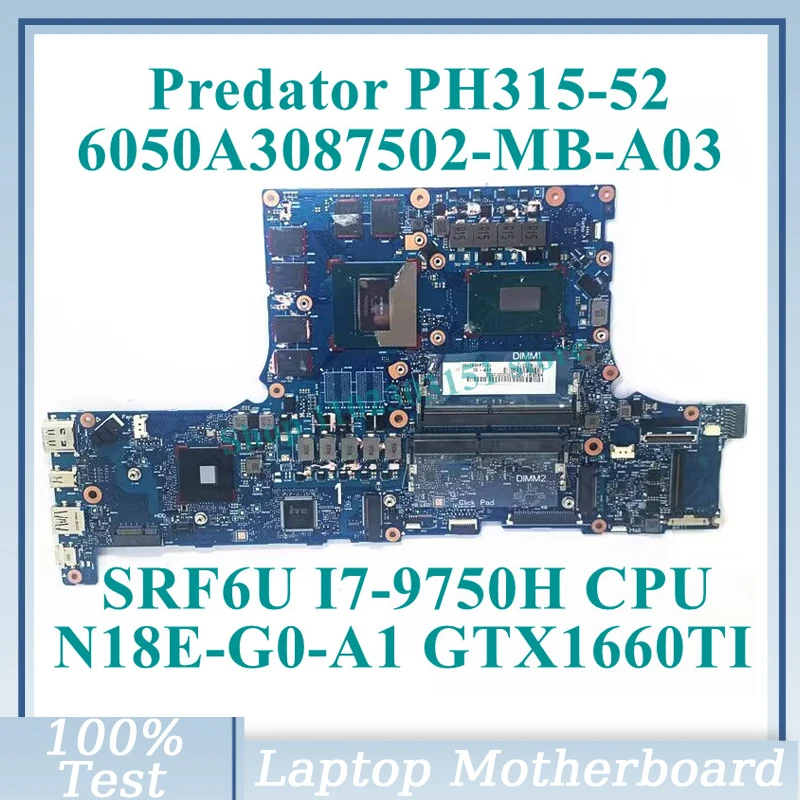 

6050A3087502-MB-A03(A3) With SRF6U I7-9750H CPU NBQ5M11004 For Acer PH315-52 Laptop Motherboard N18E-G0-A1 GTX1660TI 100% Tested