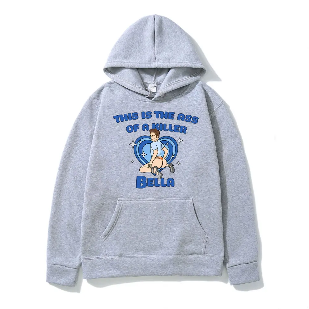 This Is The Ass of A Killer Bella Hoodies Funny Graphics Print Hoodie Men Women's Casual Oversized Streetwear Tracksuit Pullover