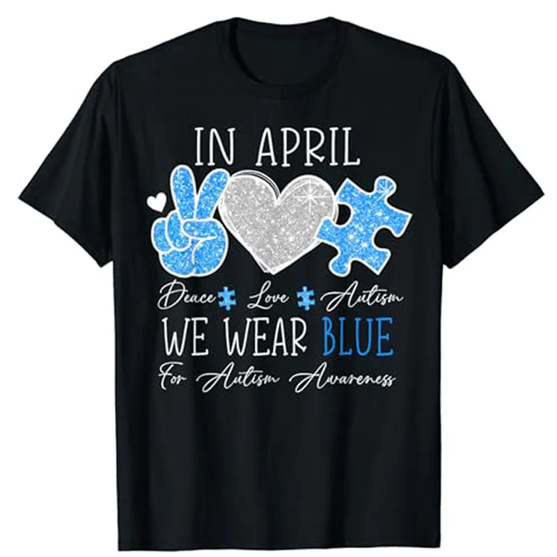 

Peace Love Autism in April We Wear Blue for Autism Awareness T-Shirt Be Kind Clothes Fashion Letters Printed Saying Tee Top Gift