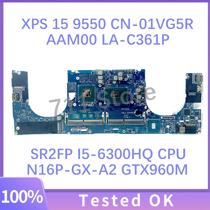 

CN-01VG5R 01VG5R 1VG5R AAM00 LA-C361P для Dell XPS 15 9550 материнская плата для ноутбука W/ SR2FP I5-6300HQ CPU N16P-GX-A2 GTX960M 100% тест