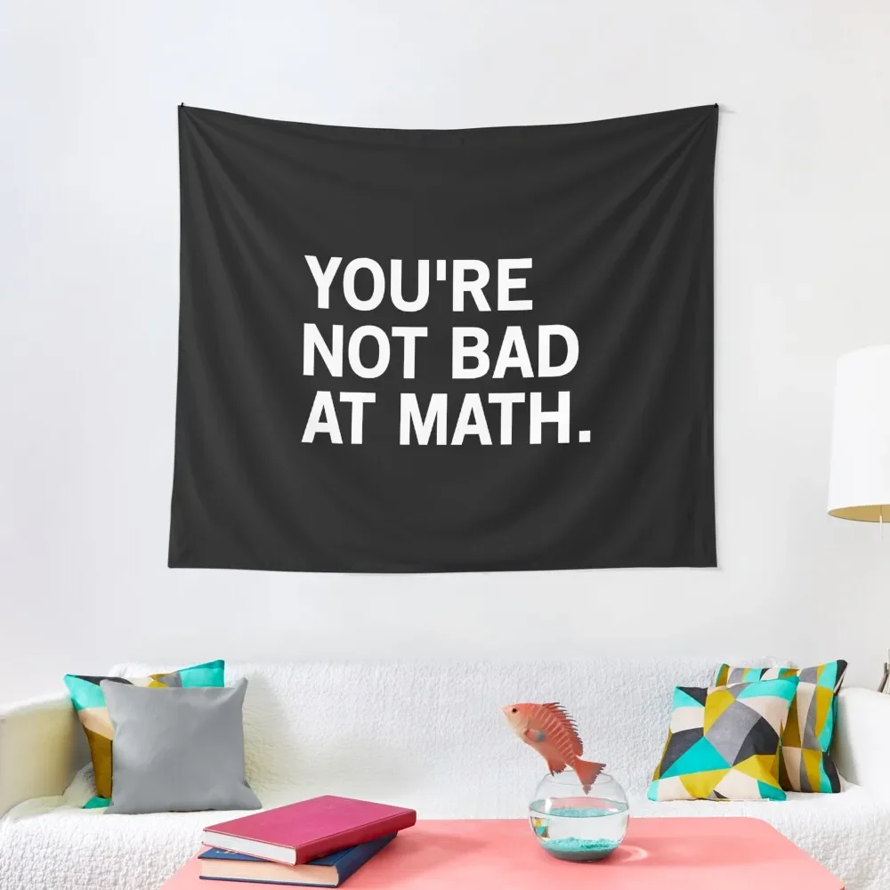 

You're Not Bad At Math Tapestry Living Room Decoration Room Decor Cute Tapete For The Wall Room Decorating Aesthetic Tapestry