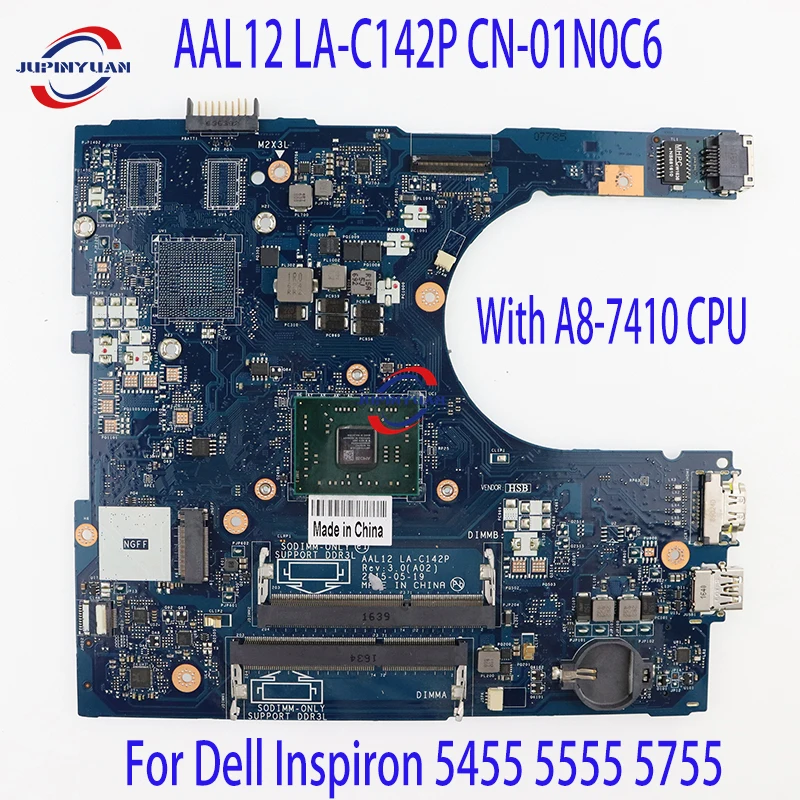 

AAL12 LA-C142P CN-01N0C6 01N0C6 1N0C6 For Dell Inspiron 5455 5555 5755 Laptop Motherboard With A8-7410 CPU 100% Fully Tested OK