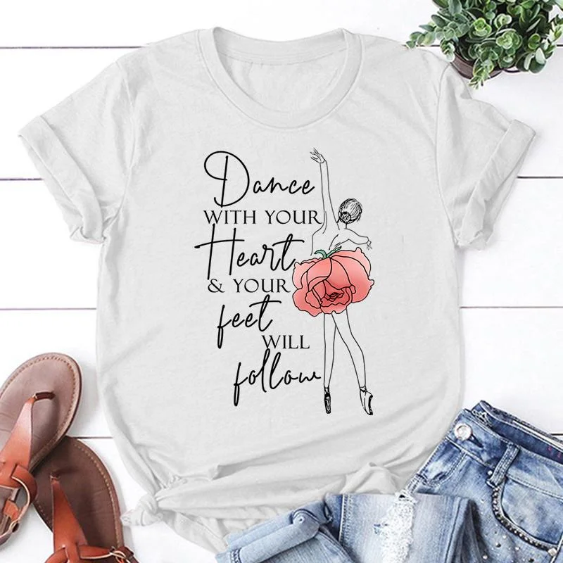 Neue Ballett Tänzerin Tanz Mit Ihrem Herz Ihre Füße Wird Folgen Druck T Shirt Frauen Männer Kurzarm Tops Tees Sommer Mode Tops