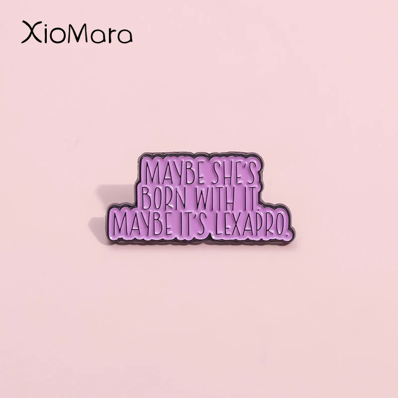 Maybe She'S Born With It Maybe It's Lexapro Enamel Pins Mental Health Brooch Lapel Badges Jewelry Gift For Social Phobia Friends