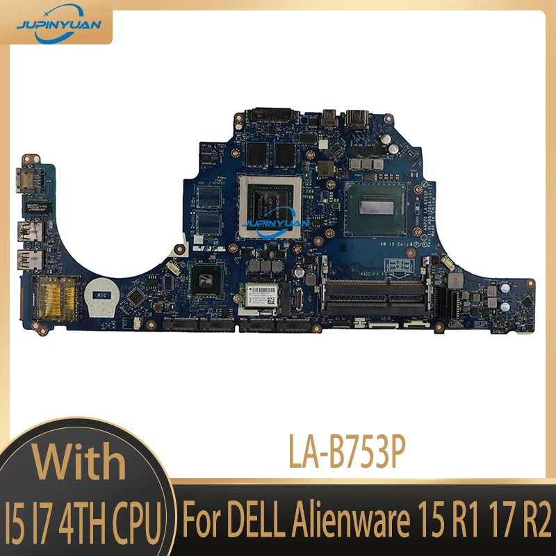 

For DELL Alienware 15 R1 17 R2 Laptop Motherboard LA-B753P With I5 I7 4th Gen CPU GPU N16E-GS-KCD-A1 GTX965 3G 4GB 100% Test