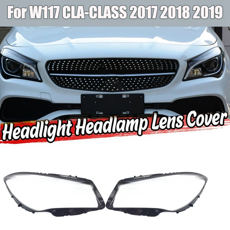 

For Mercedes-Benz W117 CLA 2017-2019 Car Headlight Lens Cover Headlight Shell Lamp Shade Lens Head Light Cover