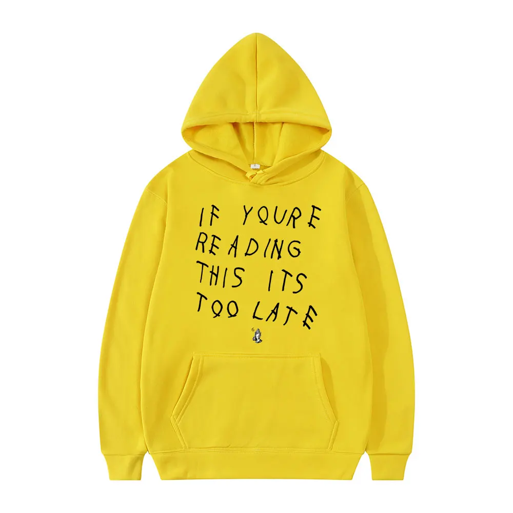 Drake If You're Reading This It's Too Late Hoodies Men Women Fashion Hip  Hop Fleece Hoodie Casual Loose Harajuku Streetwear Male