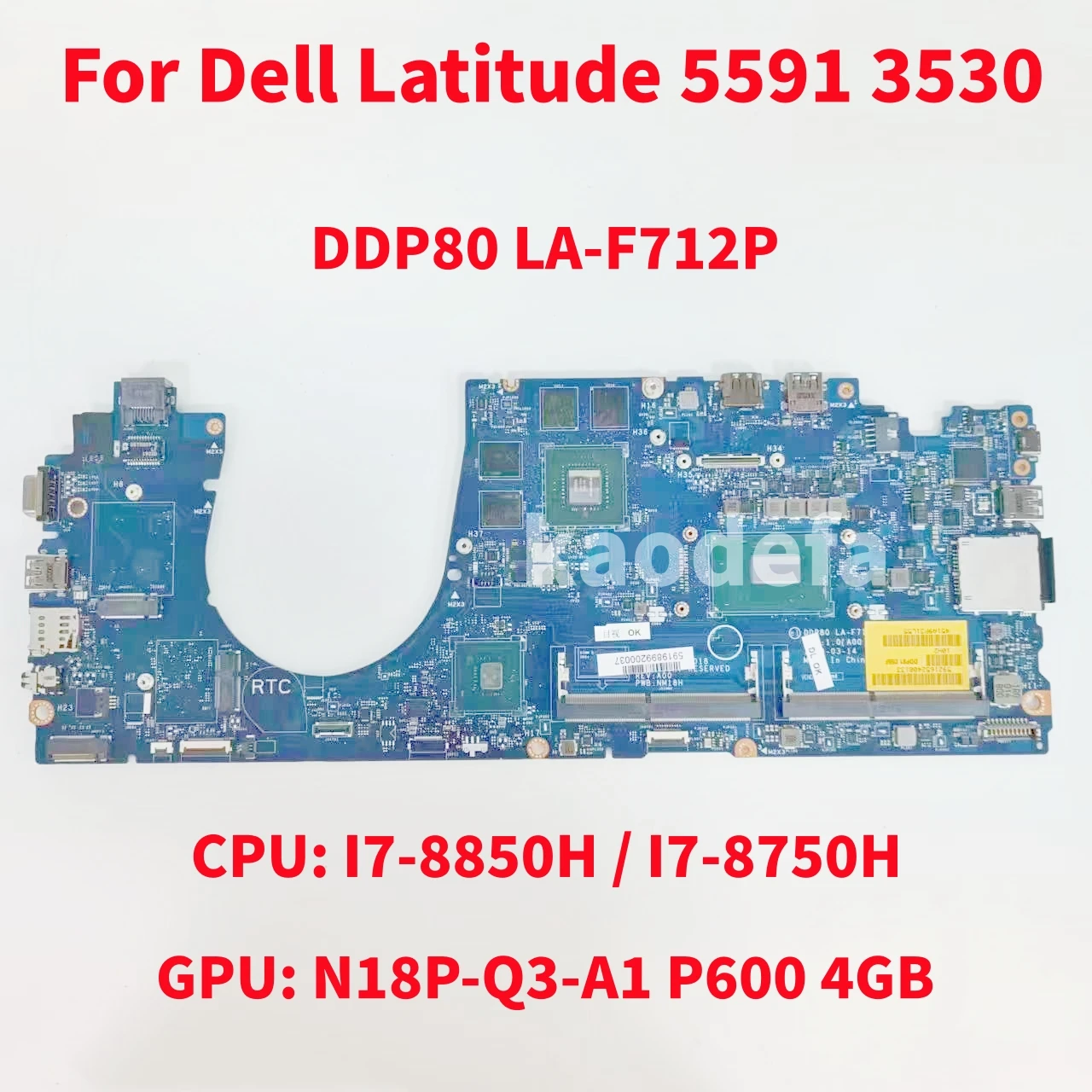 

DDP80 LA-F712P For Dell Latitude 5591 3530 Laptop Motherboard CPU: I7-8750H / I7-8850H GPU: P600 4G DDR4 CN -0M1HK2 CN-0C38P6