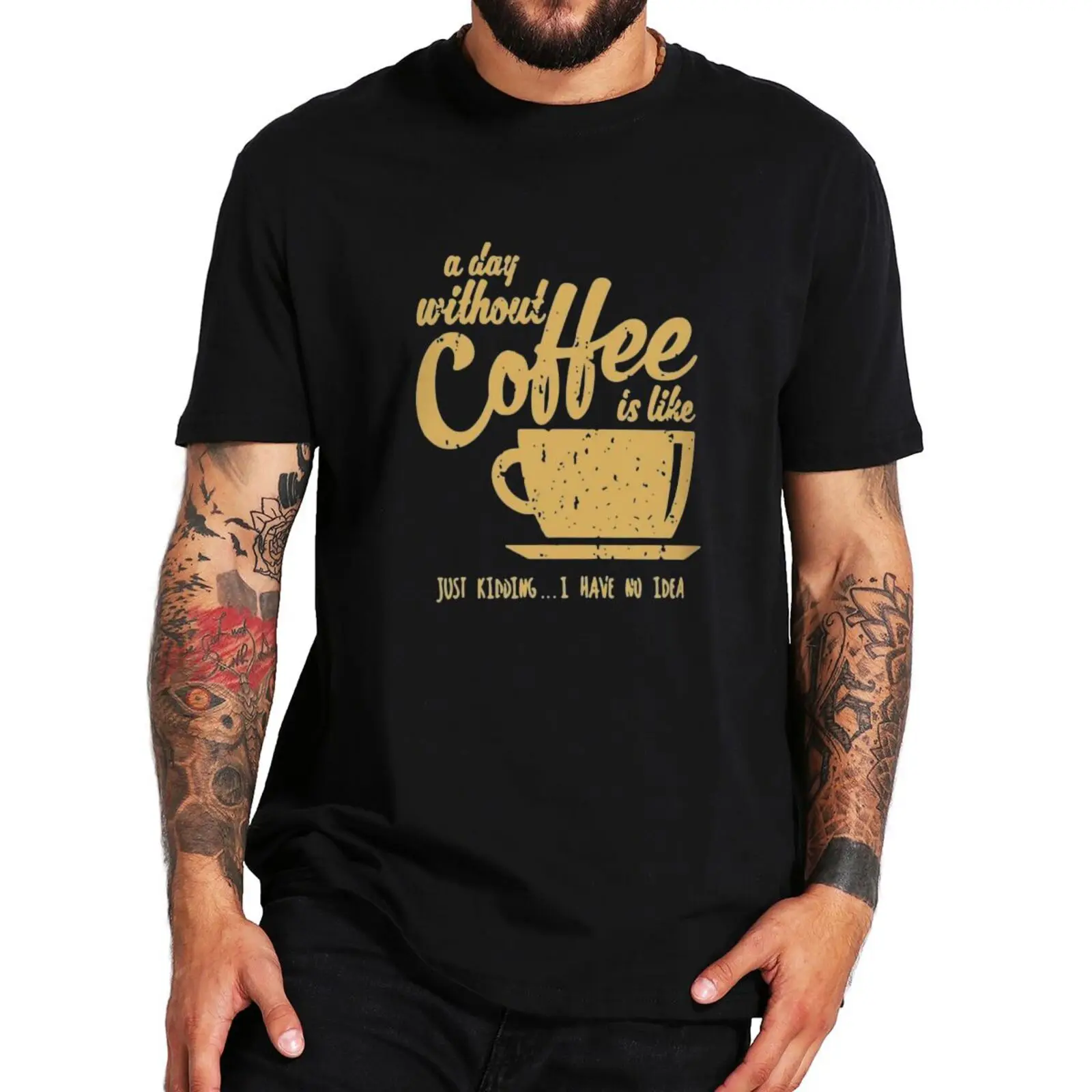 

A Day Without Coffee Is Like T Shirt Retro Funny Sayings Slogan Jokes Graphic Tee 100% Cotton Summer Casual Unisex T-shirts