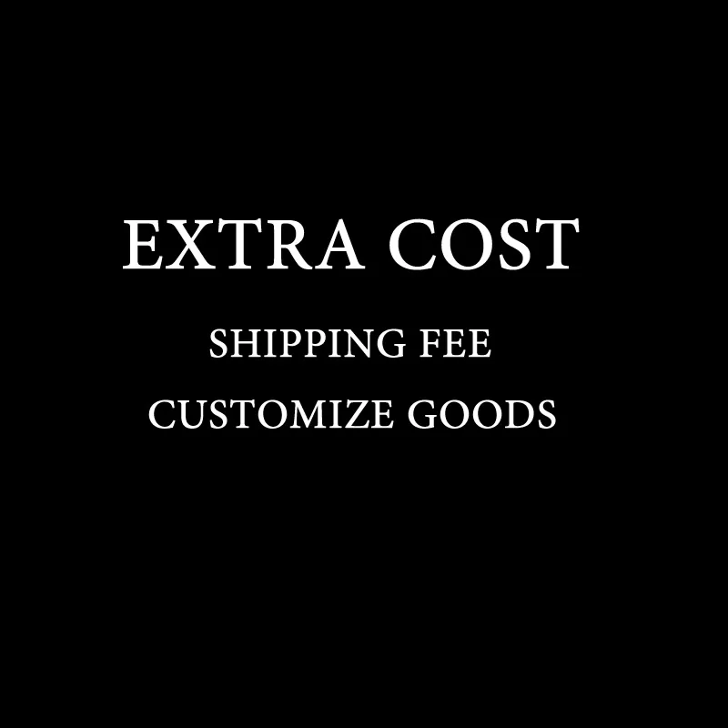 

EXTRA COST FOR SHIPPING ACCESSORIES CUSTOMIZE GOODS