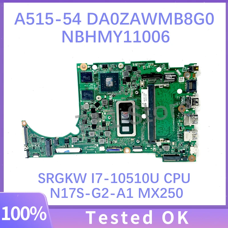 

DA0ZAWMB8G0 NBHMY11006 Mainboard For ACER A515-54 Laptop Motherboard W/ SRGKW I7-10510U CPU N17S-G2-A1 MX250 4GB-RAM 100% Tested