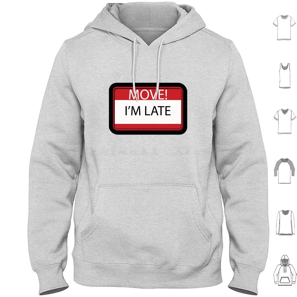 Move! Sono In Ritardo Felpa Con Cappuccio In Cotone Manica Lunga Im Lavoro In Ritardo Move Move Away Esci Per Favore Car Move You Car Jam Traffic Cars