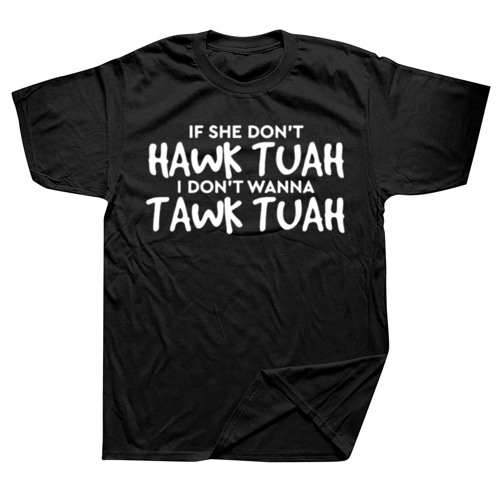 If She Don't Hawk Tush I Won't Tawk Tuah T-Shirt Damen Herren Mode Buchstaben Bedruckt Sarkasmus Zitat T-Shirt Kurzarm