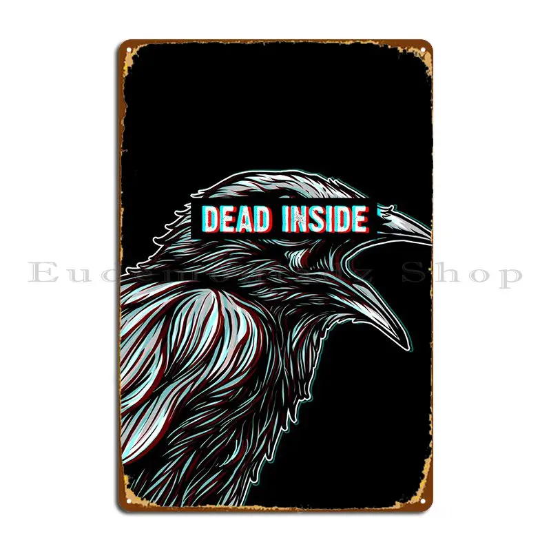 Dead Inside Raven Crow Metal Sign Design Print Plates Cinema Design Tin Sign Poster