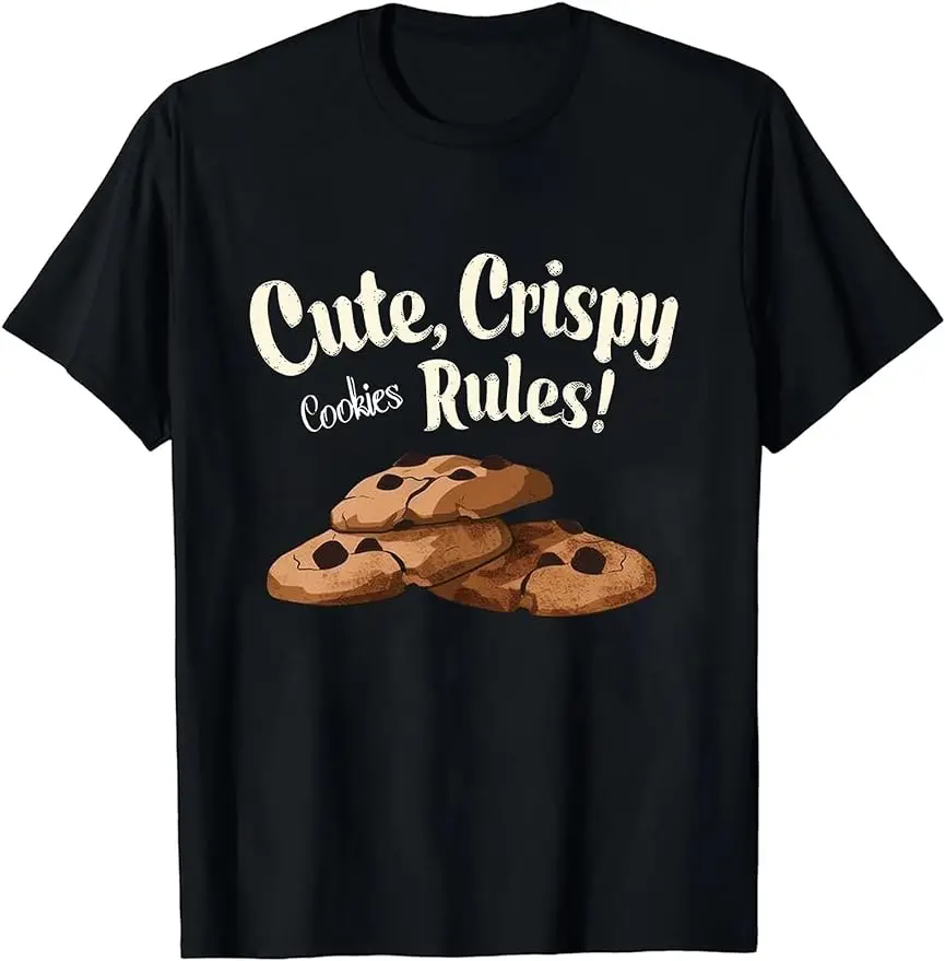 

Chocolate Chip Cookie Cute Crispy Cookies Rules Funny T-Shirt