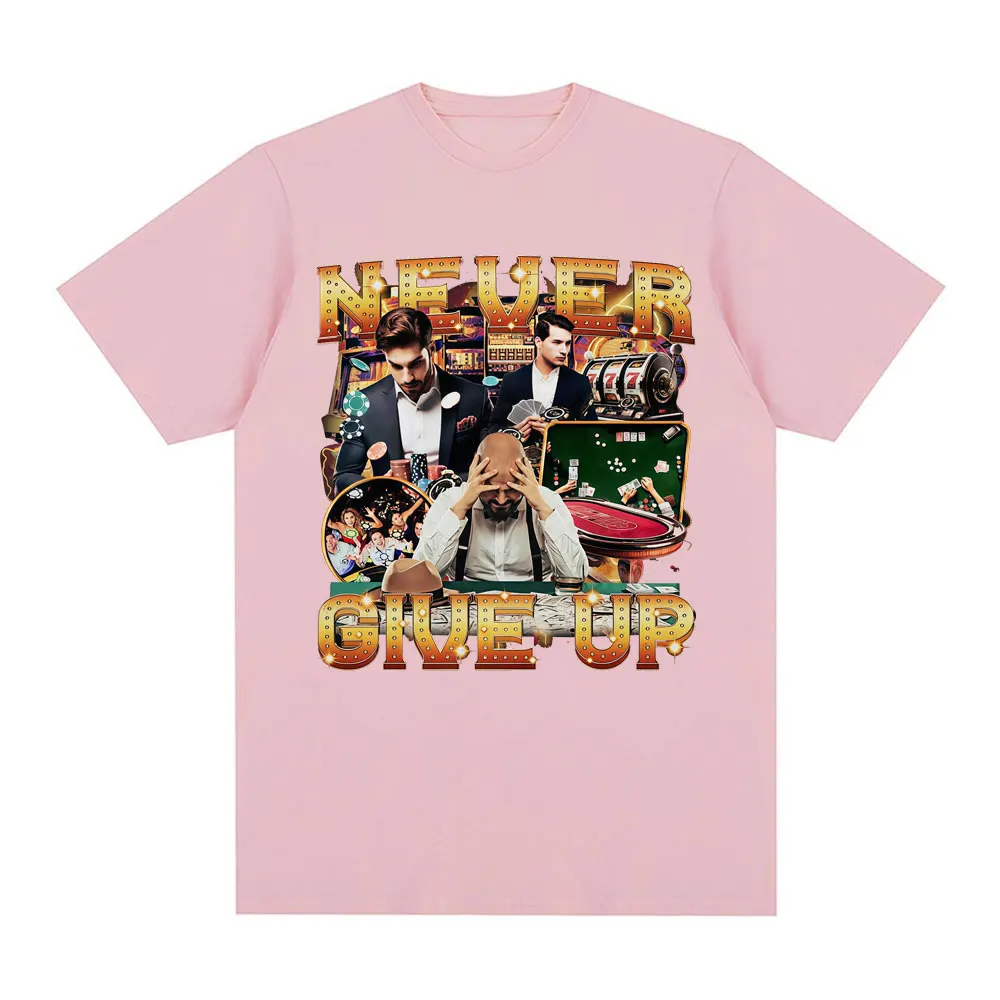 Never Give Up Gambling Funny Meme T Shirts Blackjack Roulette Poker Graphic T-shirt Summer Men Women 100_ Cotton Short Sleeve