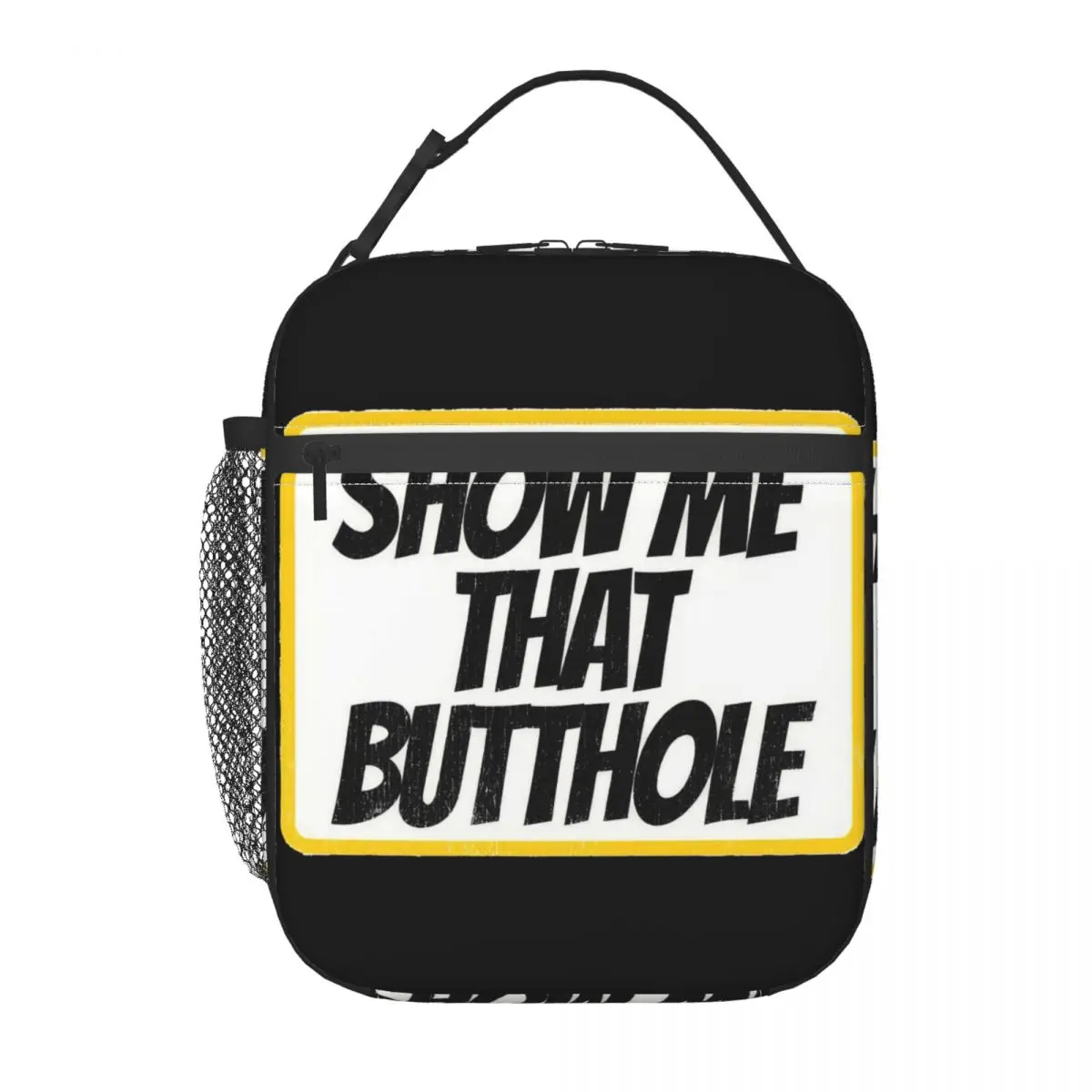 

Show Me That Butthole Insulated Lunch Bag Tote Food Handbag