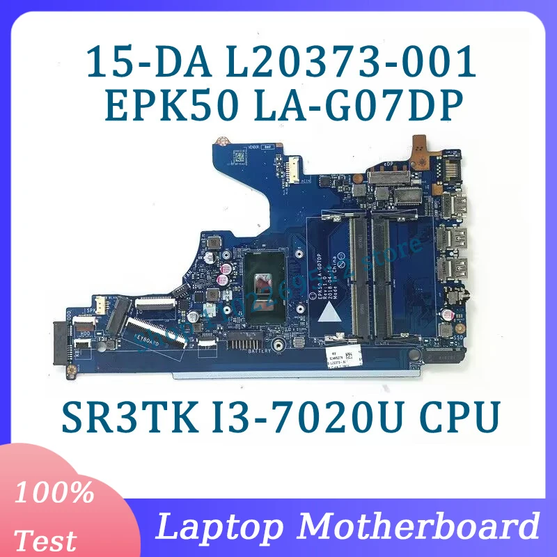 

L20373-601 L20373-501 EPK50 L20373-001 для HP Pavilion 15-DA, материнская плата для ноутбука с процессором SR3TK I3-7020U, 100% протестирован
