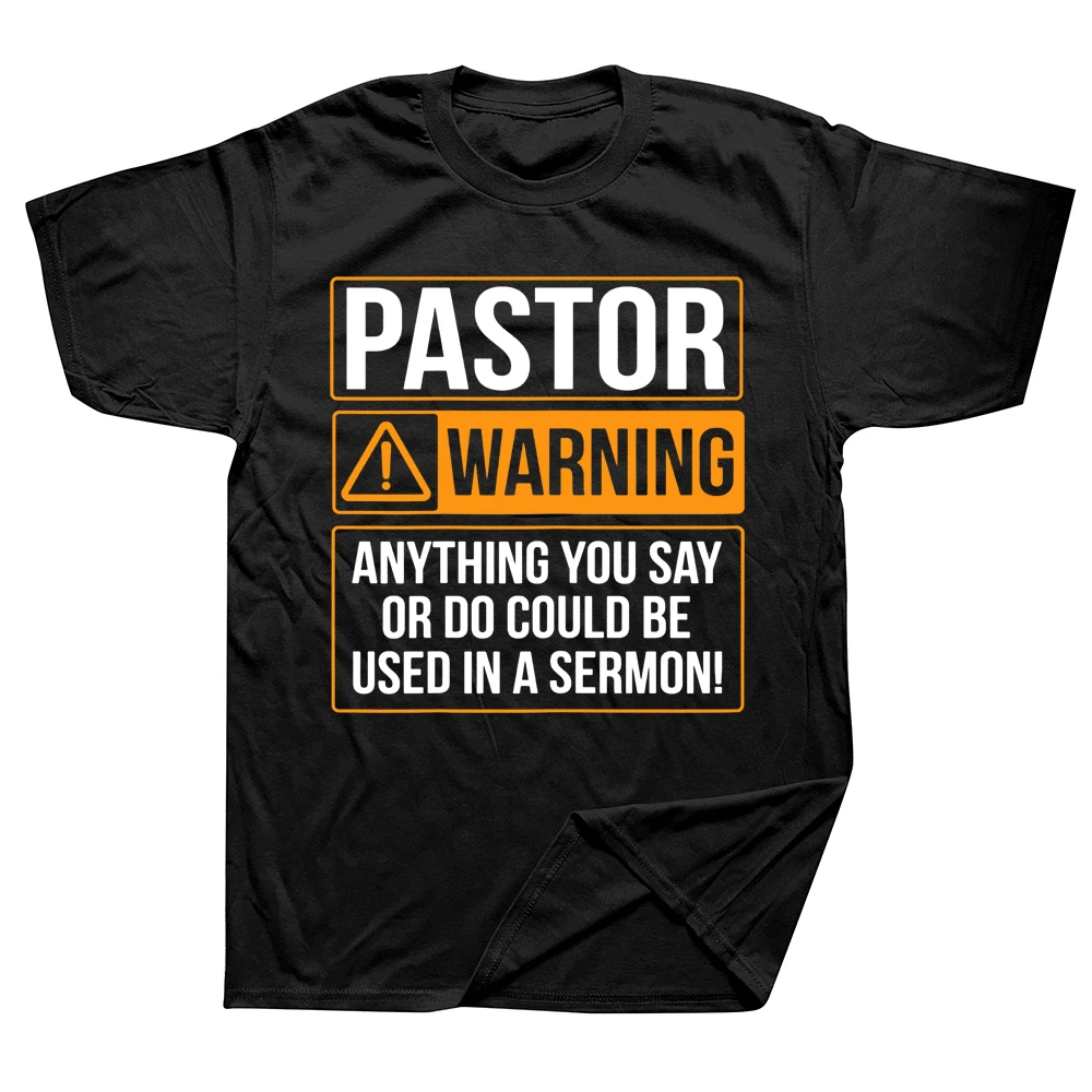 

Funny Pastor Warning Anything You Say T Shirts Cotton Streetwear Short Sleeve Birthday Gifts Summer Style T-shirt Mens Clothing
