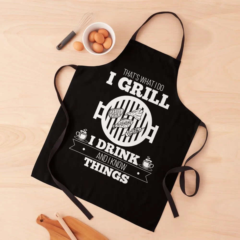 

That's What I Do, I Grill, I Drink and Know Things Apron Men's Kitchen Women's Dress Kitchen New 2022 Year Apron