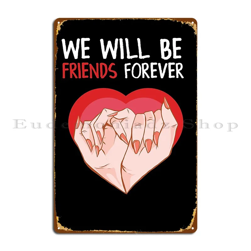 Металлические знаки с надписью «We Will Be Friends Forever Best Friend», Забавный винтажный дизайн клуба, бара, паба, жестяной плакат