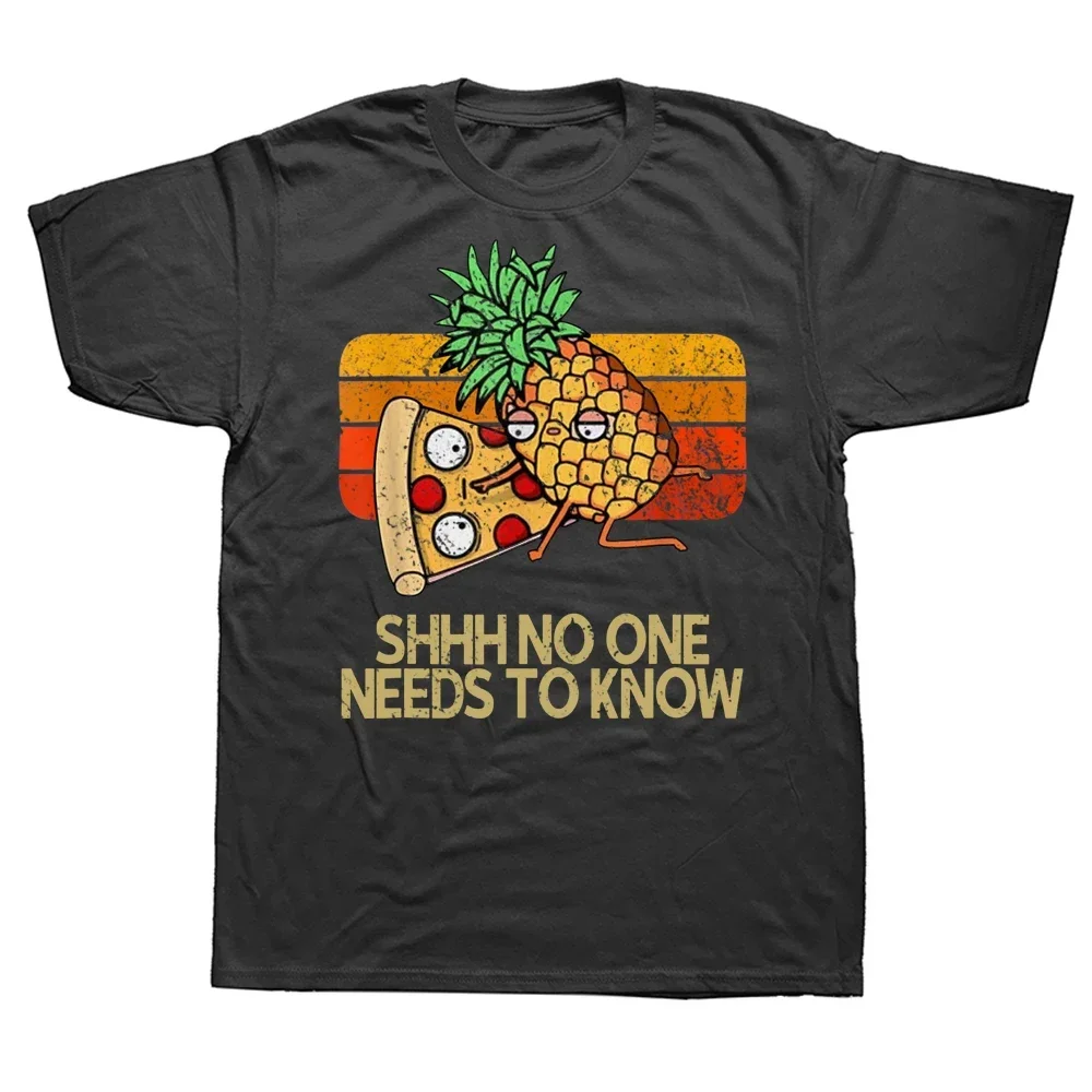 

Shhh No One Needs To Know Pineapple Pizza Fruit Printed Funny Aesthetic Short Sleeve O-Neck T Shirt Streetwear Graphic Tees