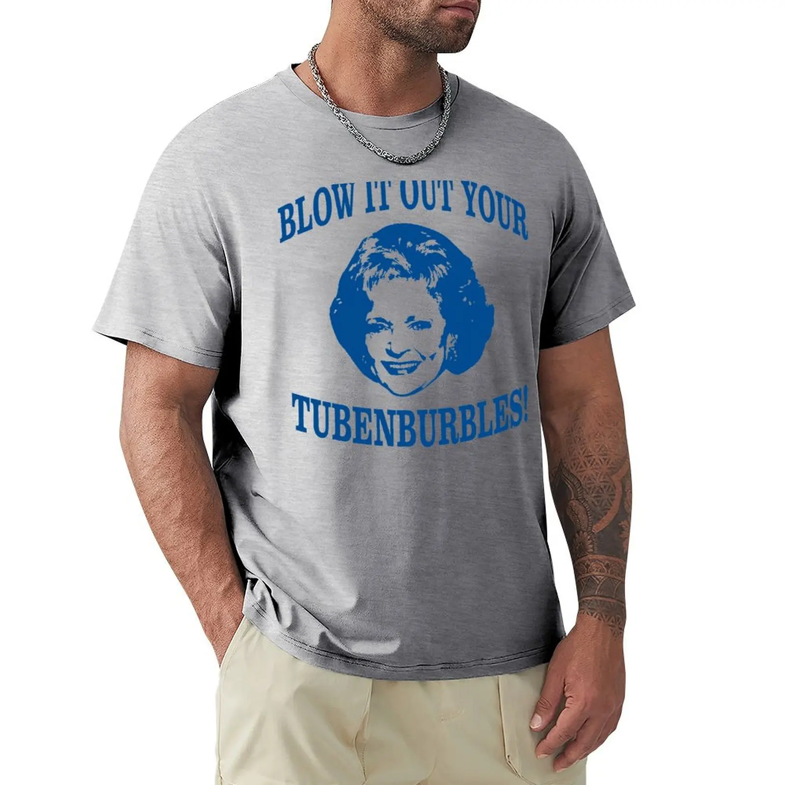 

THE ORIGINAL Blow it out your Tubenburbles! Golden Girls Shirt- Rose- Funny Golden Tee - - T-Shirt - Stay T-shirt