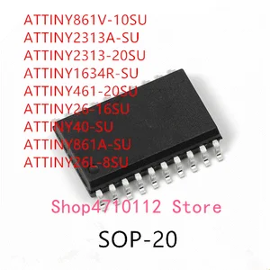 10PCS ATTINY861V-10SU ATTINY2313A-SU ATTINY2313-20SU ATTINY1634R-SU ATTINY461-20SU ATTINY26-16SU ATTINY40-SU ATTINY861A-SU IC