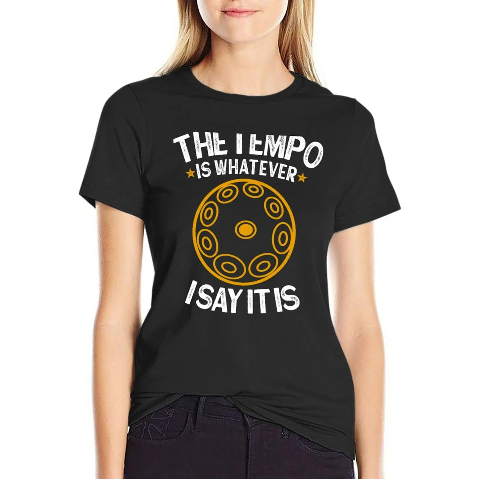 

2020 handpan - The tempo is whatever I say It is - funny handpan T-shirt lady clothes cute clothes fashion woman blouse 2024