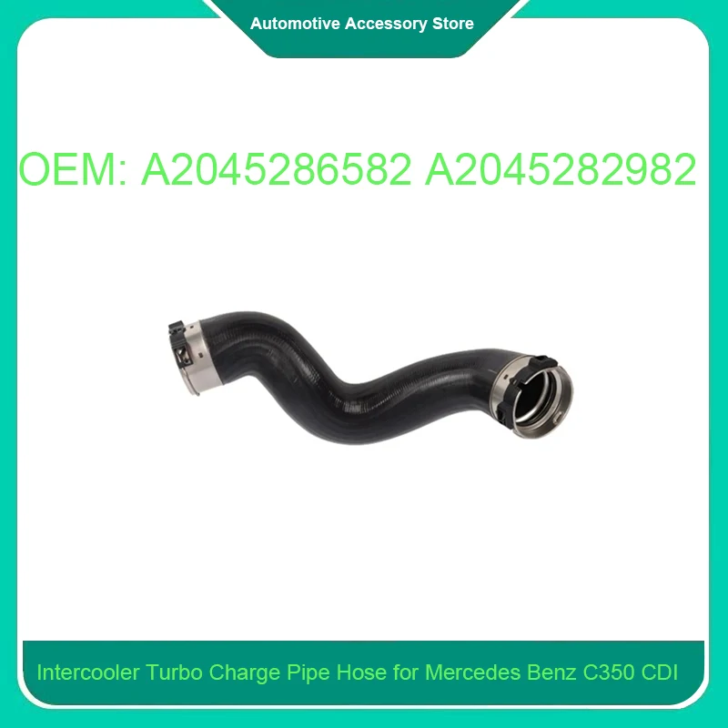 

A2045286582 A2045282982 1Piece Intercooler Turbo Charge Pipe Hose for Mercedes Benz C350 CDI 2045286582 2045282982