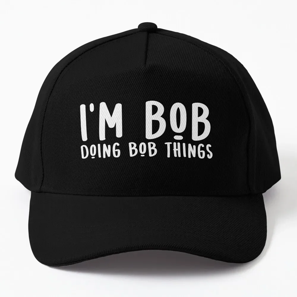 

Bob For Men Funny I'm Bob Doing Bob Things Baseball Cap Gentleman Hat Brand Man cap Hat Beach Women's Beach Men's