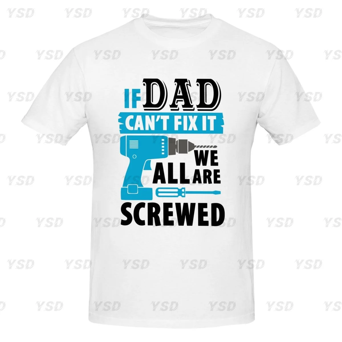 

If Dad Can't Fix It We're Screwed Men's tight fitting sports T-shirt, Breathable,Oversized T shirt