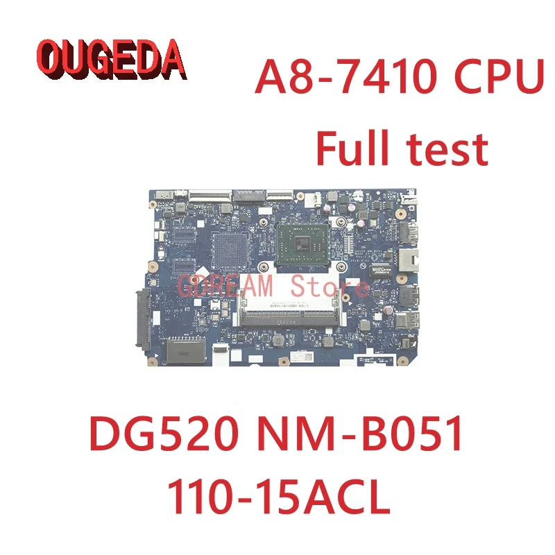 

Материнская плата OUGEDA DG520 NM-B051 5B20L72714 для ноутбука Lenovo IdeaPad 110-15ACL с A4/A6/A8-7410 CPU, материнская плата, полностью протестированная